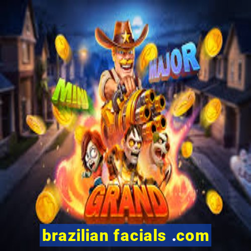 brazilian facials .com